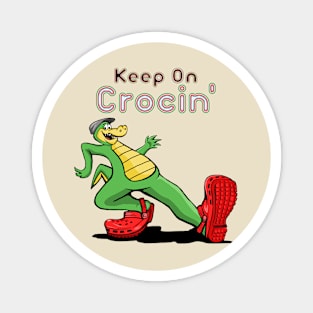 Keep on Crocin' Magnet